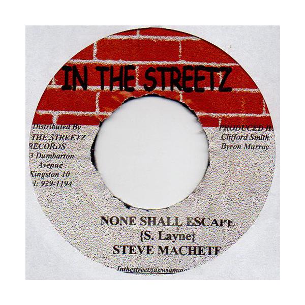 ジャマイカ7” Steve Machete None Shall Escape NONE In The Streetz Recor /00080