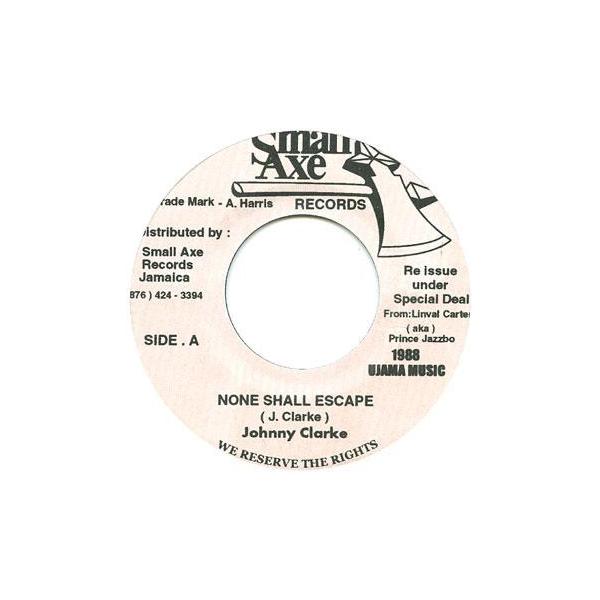 7” Johnny Clarke None Shall Escape / Solomon NONE Small Axe Records /00080