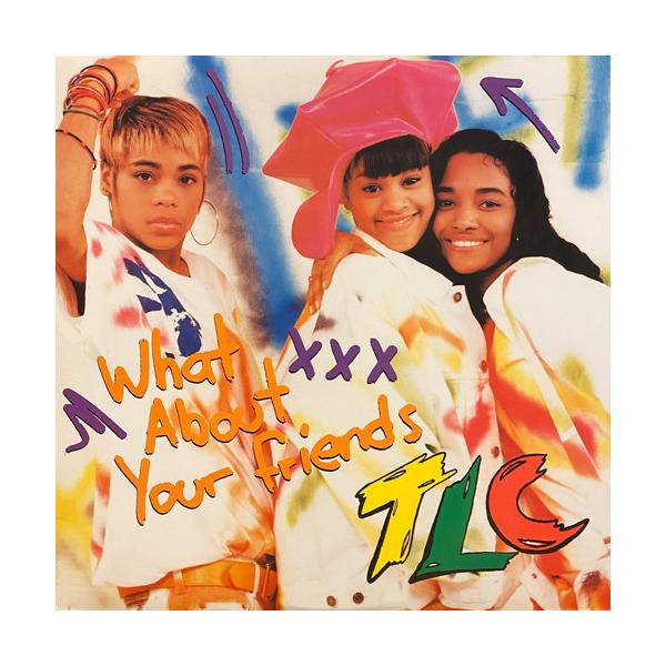 12” TLC What About Your Friends 7300824033 LaFace Records /00250