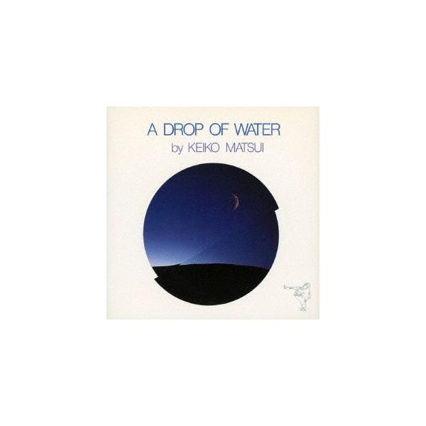 CD 松居慶子 水滴(A DROP OF WATER) 32JC169 Tokuma Japan Communi /00110
