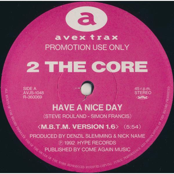 12” 2 The Core Have A Nice Day AVJS1048 avex trax /00250