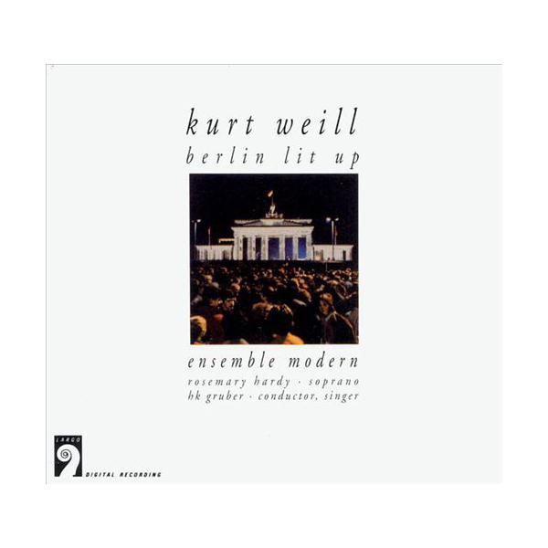 米CD Kurt Weill ? Ensemble Modern, Rosemary Hardy, HK Gruber Berlin Lit Up 724355663825 Largo /00280