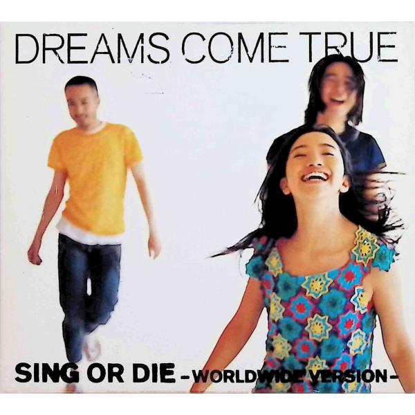 SING OR DIE-WORLDWIDE VERSION-（スリーブケース付） DREAMS COME TRUEJAN/品番  4988006754218　EMIミュージック・ジャパンVirginCD,邦楽