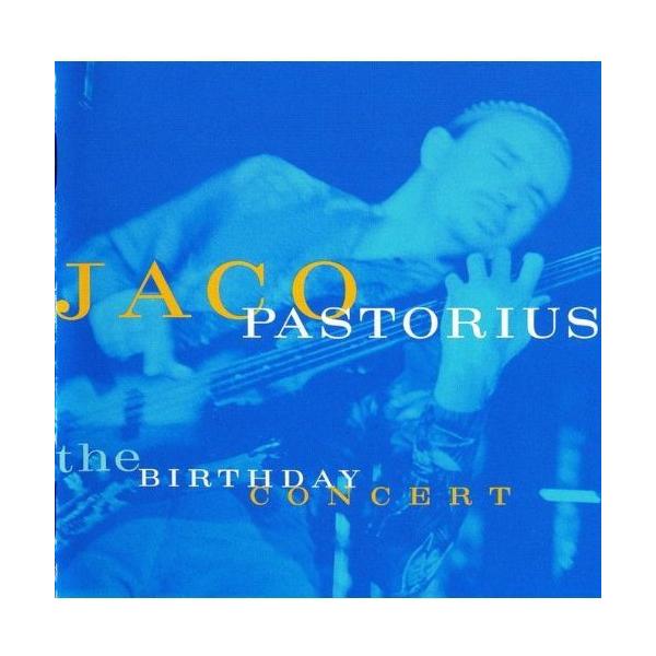 CD/ジャコ・パストリアス/バースデイ・コンサート (解説付) (完全生産限定特別価格盤)