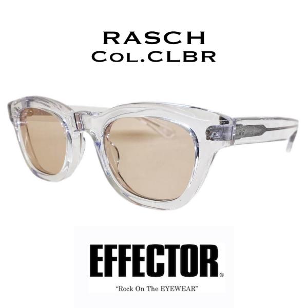 EFFECTOR（エフェクター） RASCH/ラッシュ Col.CLBR クリア/ブラウン
