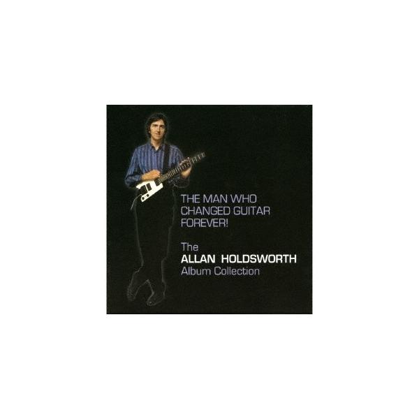 アラン・ホールズワース／ザ・マン・フー・チェンジド・ギター・フォエヴァー！ 【CD】
