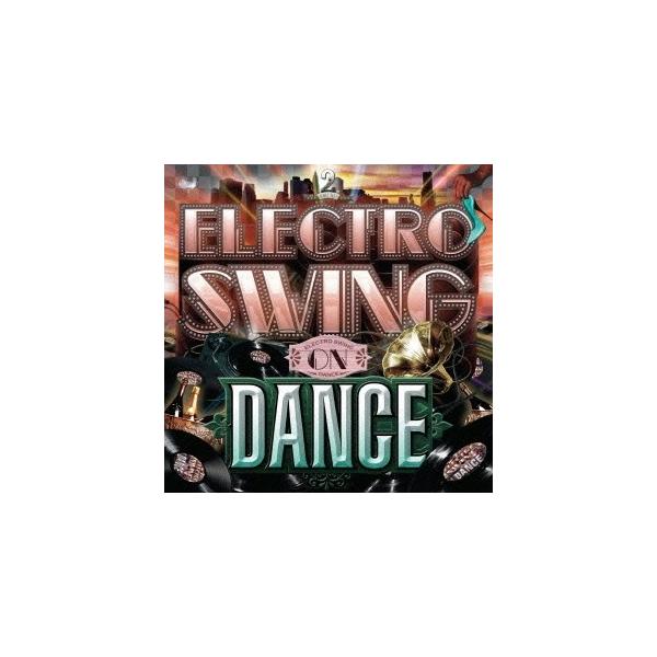 (V.A.)／エレクトロ・スウィング・オン・ダンス VOLUME2 【CD】