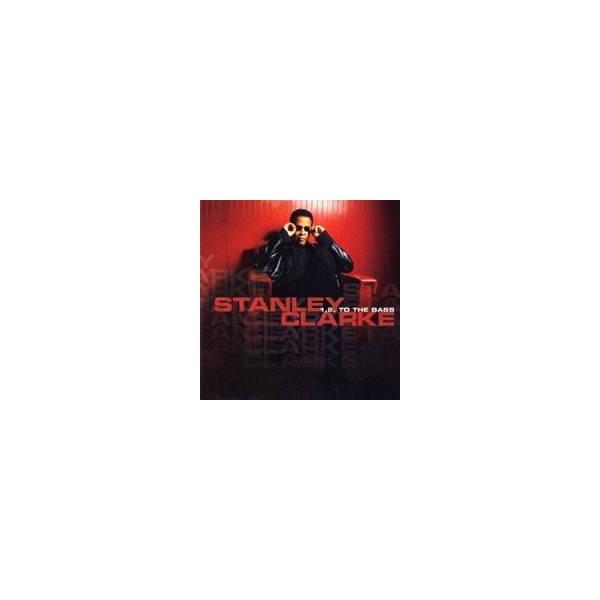 スタンリー・クラーク／1，2，トゥ・ザ・ベース 【CD】
