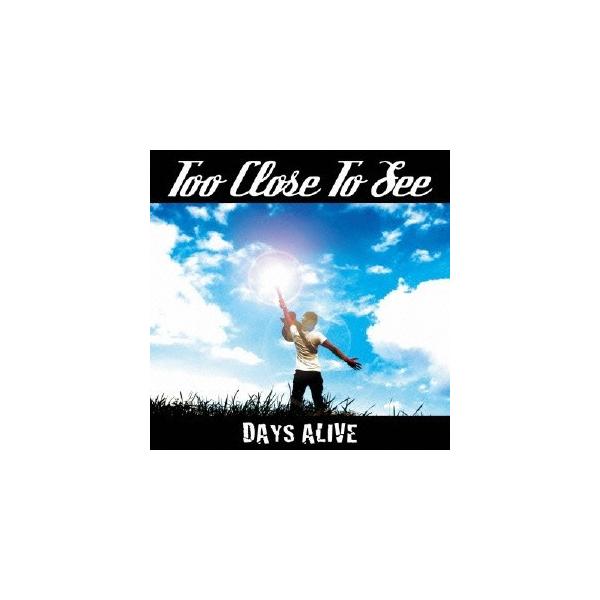 Too Close To See／DAYS ALIVE 【CD】