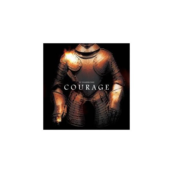 YU NAMIKOSHI／COURAGE 【CD】