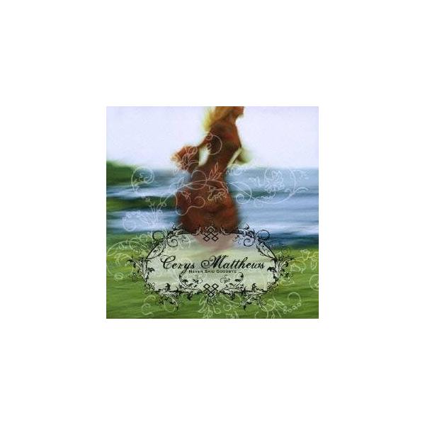 ケリス・マシューズ／ネバー・セッド・グッバイ 【CD】