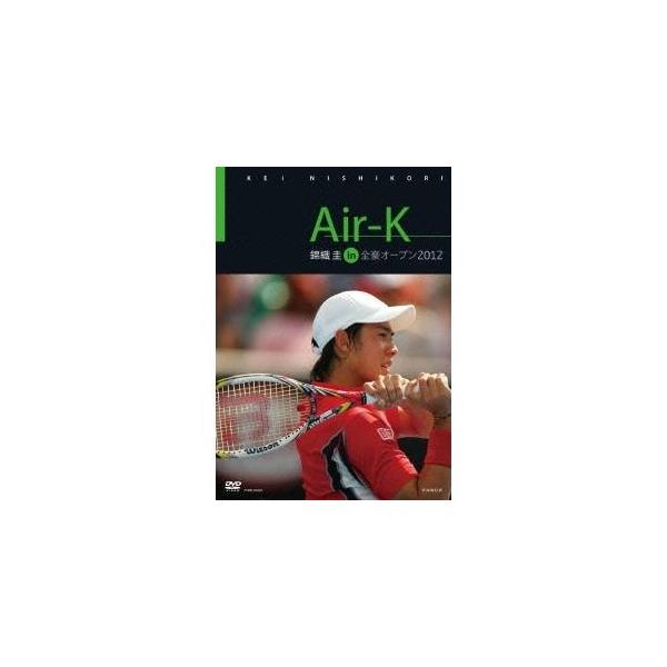 Air-K 錦織圭 in 全豪オープン 2012 【DVD】