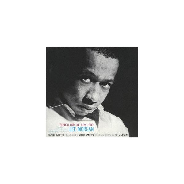 リー・モーガン／サーチ・フォー・ザ・ニュー・ランド 【CD】