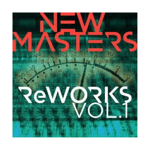 ニュー・マスターズ／リワークス VOL.1 【CD】