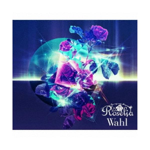 Roselia／Wahl《Blu-ray盤》 (初回限定) 【CD+Blu-ray】