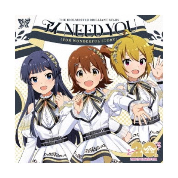 THE IDOLM＠STER BRILLIANT STARS／THE IDOLM＠STERシリーズ20周年記念曲「アイ NEED YOU(FOR WONDERFUL STORY)」《ミリオンライブ！盤》 ....