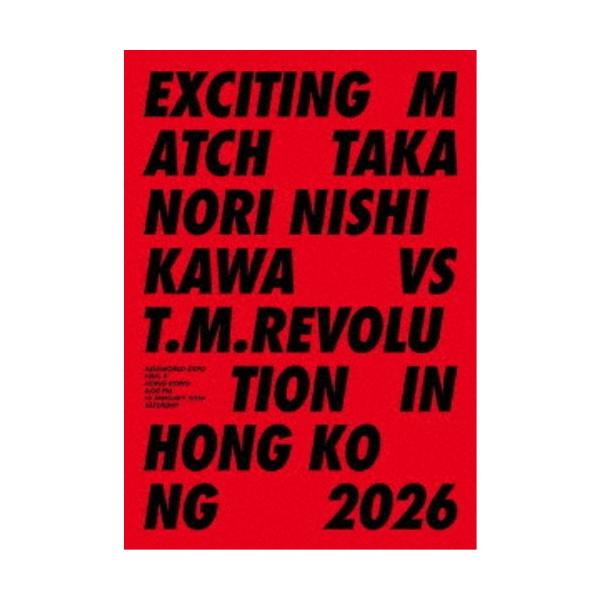 T.M.Revolution×西川貴教／Exciting Match Takanori Nishikawa vs T.M.Revolution in Hong Kong 2026 (初回限定) 【DVD】