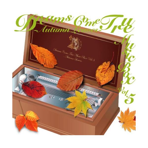 CD/オルゴール/DREAMS COME TRUE MUSIC BOX Vol.5 -AUTUMN LEAVES-