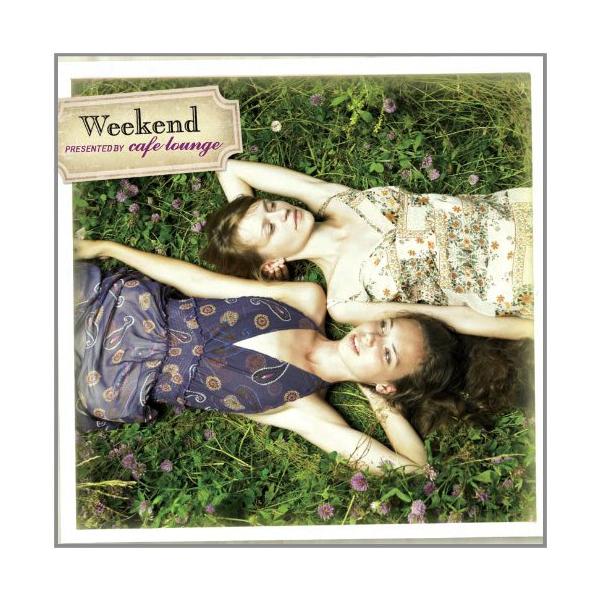 (V.A.)／Weekend PRESENTED BY cafe lounge 【CD】
