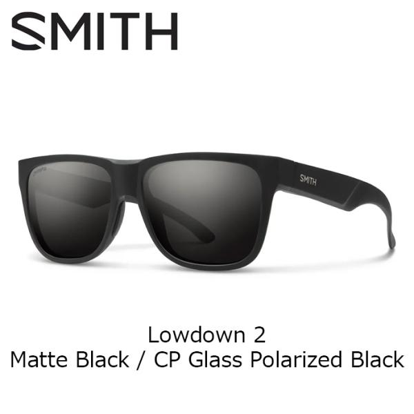 SMITH スミス サングラス Lowdown 2 / Matte Black CP Glass Polarized