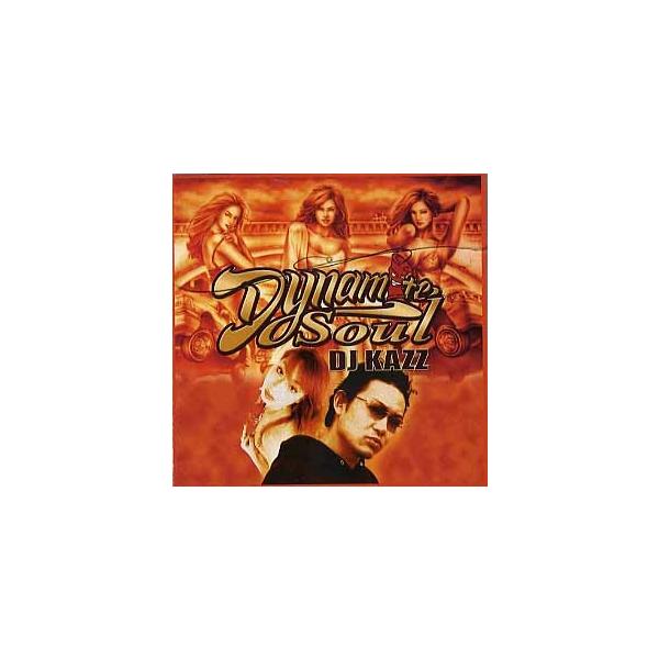 DJ KAZZ - DYNAMITE SOUL CD JAPAN 2004年リリース : フリークス