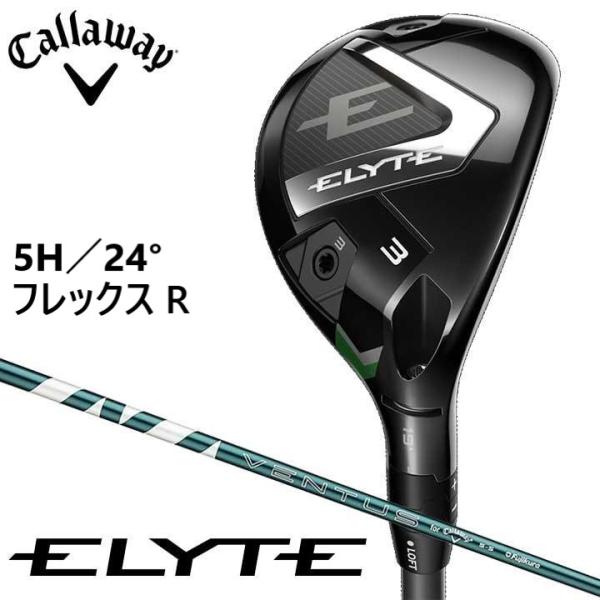 新品★キャロウェイ★ELYTE エリート ユーティリティ★2025★5H 24°★R★ベンタス VENTUS GREEN 50 for CW★日本正規品