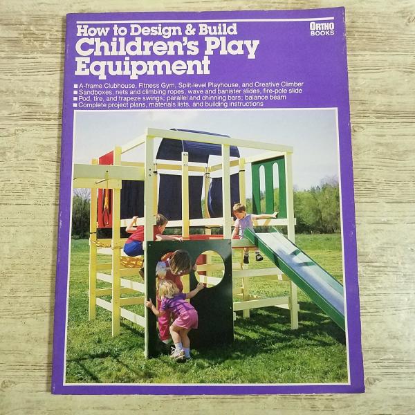 木工[DIY 子どものための大型遊具の設計と製作 How to Design & Build Children’s Play Equipment] 本格遊具 滑り台 ブランコ 洋書 英語