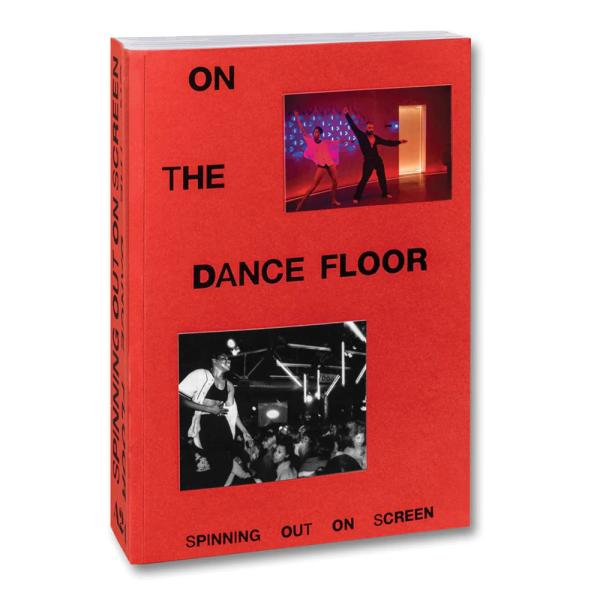 ON THE DANCE FLOOR: SPINNING OUT ON SCREEN 名作映画のダンスシーンをまとめた1冊