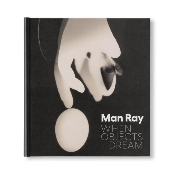 WHEN OBJECTS DREAM by Man Ray（マン・レイ） 写真集 : 銀座 蔦屋書店