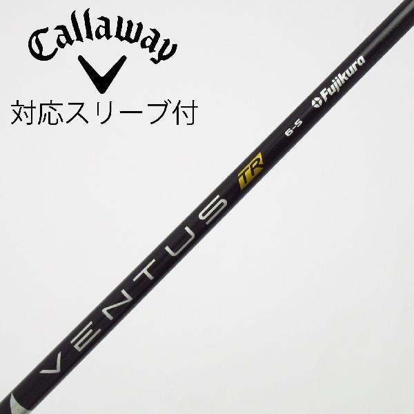 美品フジクラVENTUS TR for Callawayドライバースリーブ付 フジクラシャフト フジクラ VENTUS VENTUS TR BLACK(VELOCOREあり