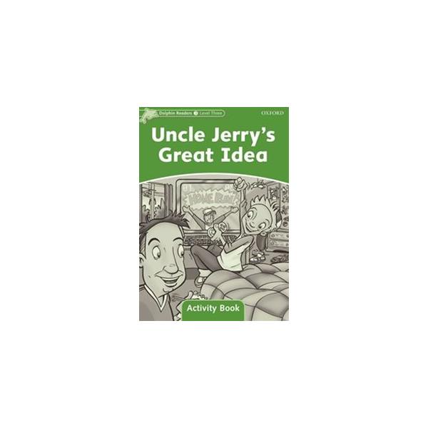 Dolphin Readers Level 3 Uncle Jerry’s Great Idea Activity Book