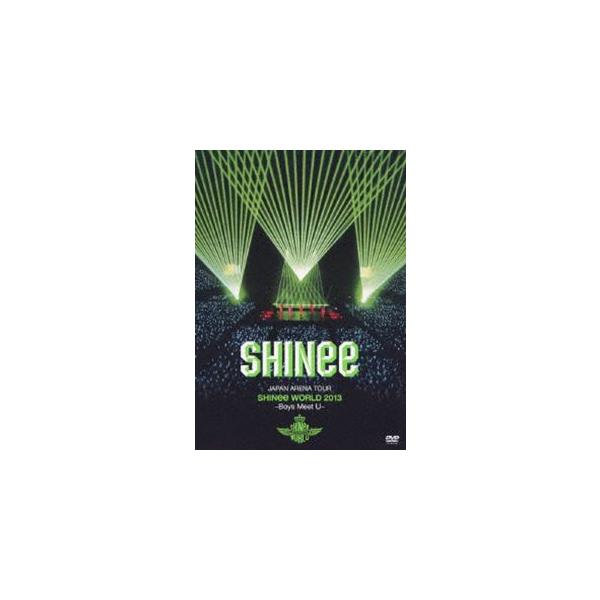 SHINee／JAPAN ARENA TOUR SHINee WORLD 2013〜Boys Meet U〜（通常盤） [DVD]