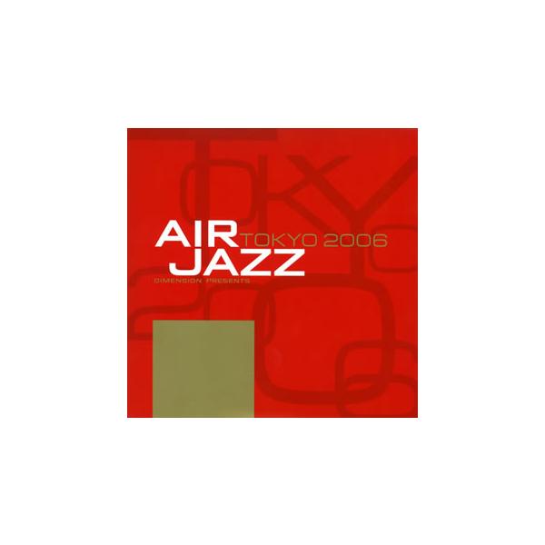 [国内盤CD][新品]AIR JAZZ DIMENSION PRESENTS TOKYO 2006[2枚組]