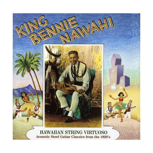[輸入盤CD][新品]KING BENNIE NAWAHI / HAWAIIAN STRING VIRTUOSO: STEEL GUITAR REC 1920'S