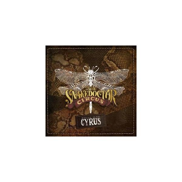 輸入盤 BILLY RAY CYRUS / SNAKEDOCTOR CIRCUS [CD]