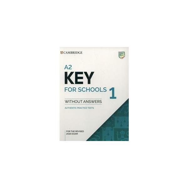 A2 Key for Schools 1 for the Revised 2020 Exam Student’s Book without Answers