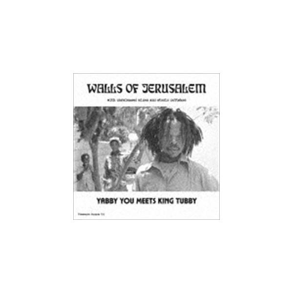Yabby You meets King Tubby / Walls of Jerusalem with unreleased mixes and studio outtakes [CD]