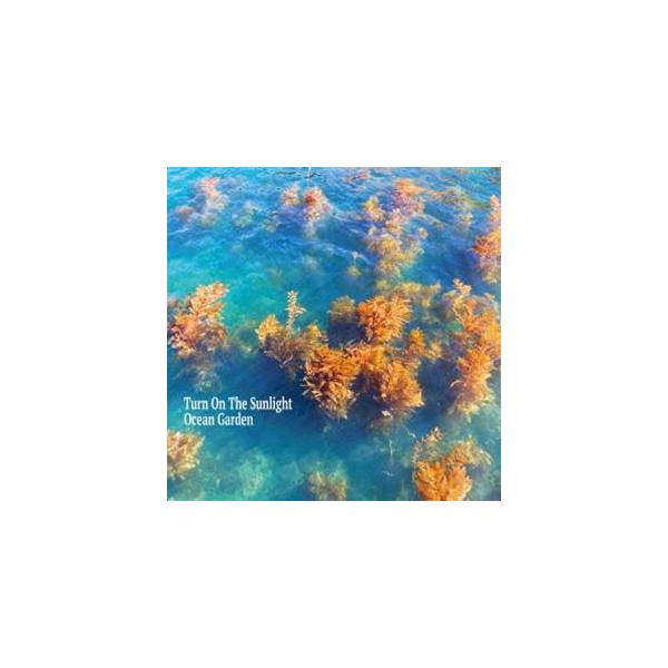 Turn On The Sunlight / Ocean Garden [CD]