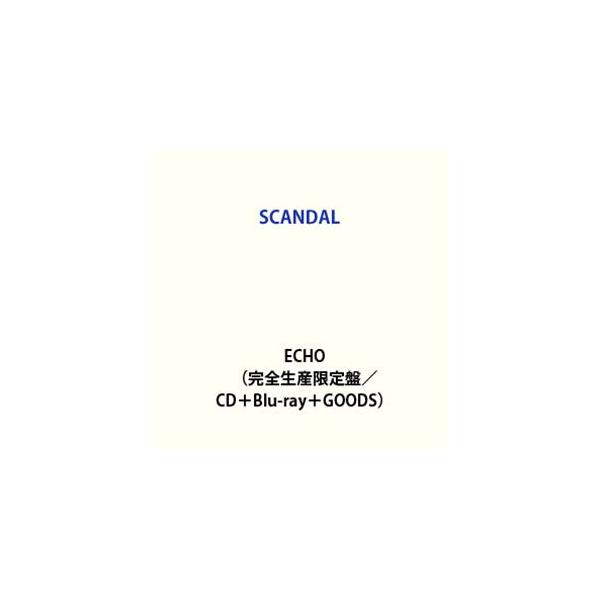 SCANDAL / ECHO（完全生産限定盤／CD＋Blu-ray＋GOODS） [CD]