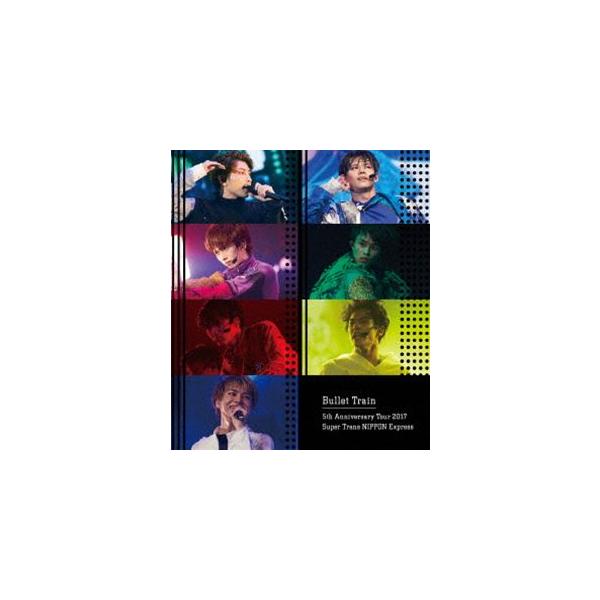 超特急／Bullet Train 5th Anniversary Tour 2017 Super Trans NIPPON Express【通常盤】 [Blu-ray]