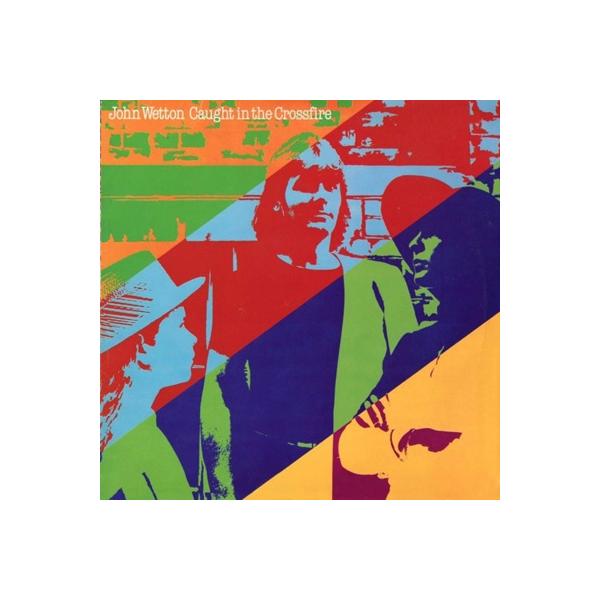 洋楽 John Wetton/ CAUGHT IN THE CROSSFIRE 洋楽 John Wetton/ CAUGHT IN THE CROSSFIRE Caught in the