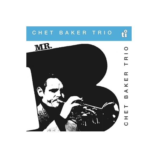 Chet Baker チェットベイカー / Mr. B (シルヴァー・ヴァイナル仕様 / 180グラム重量盤レコード / Music On Vinyl) 〔LP〕