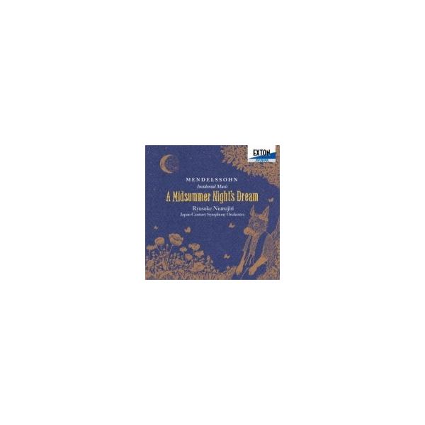 Mendelssohn メンデルスゾーン / 劇音楽『真夏の夜の夢』 沼尻竜典＆日本センチュリー響、幸田浩子、林美智子