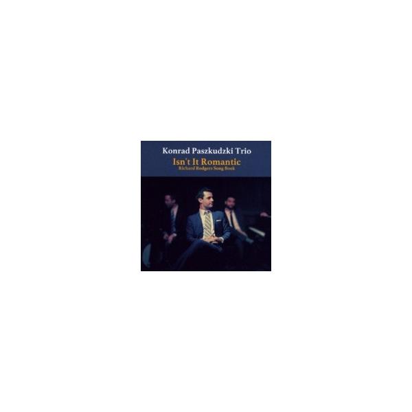 Konrad Paszkudzki / Isn't It Romantic 〜richard Rodgers Song Book 国内盤 〔CD〕