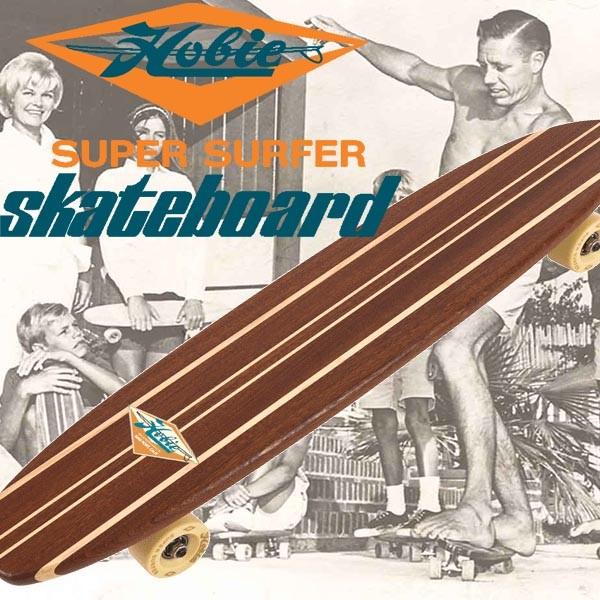 HOBIE SUPER SURFER SKATEBOARD : HOBIE SURFSHOP - 通販