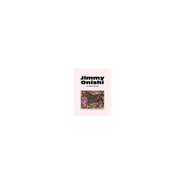 Ｊｉｍｍｙ Ｏｎｉｓｈｉ ＡＲＴ ＷＯＲＫＳ １９９３ー２０２２ージミー大西/ジミー大西