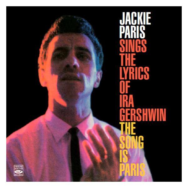 Sings The Lyrics Of Ira Gershwin + The Song Is Paris (Jackie Paris)