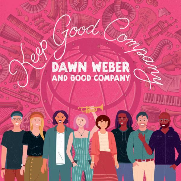 Keep Good Company (Dawn Weber &amp; Good Company)