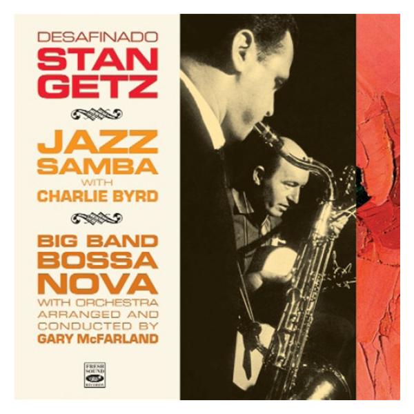 Desafinado: Jazz Samba + Big Band Bossa Nova (2 LPs On 1 CD) (Stan Getz)