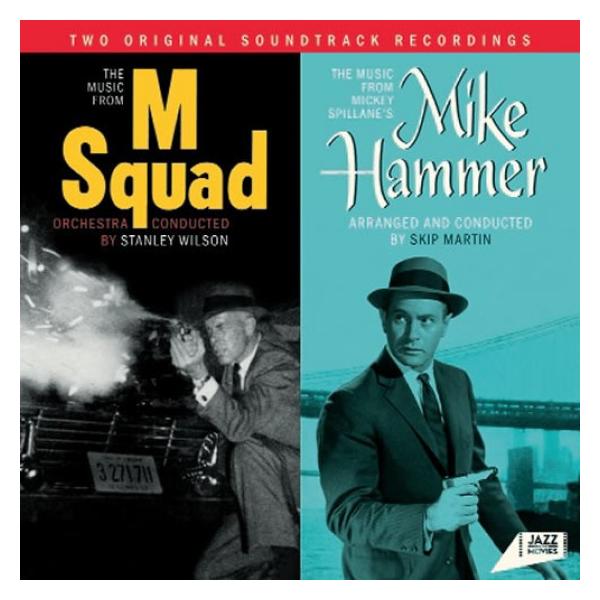 The Music From 'M Squad' + The Music From Mickey Spillane's 'Mike Hamme (Stanley Wilson &amp; Skip Martin)